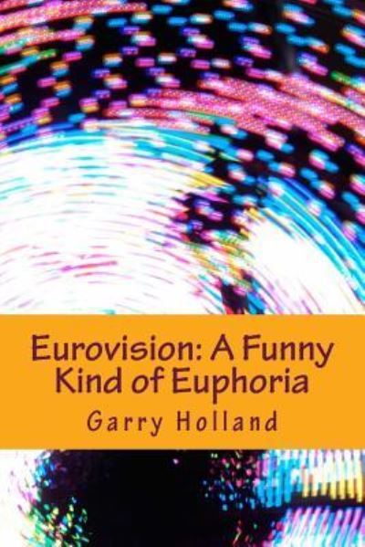 Cover for Garry Holland · Eurovision A Funny Kind of Euphoria (Paperback Book) (2016)