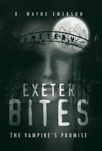 Cover for R Wayne Emerson · Exeter Bites (Hardcover Book) (2019)