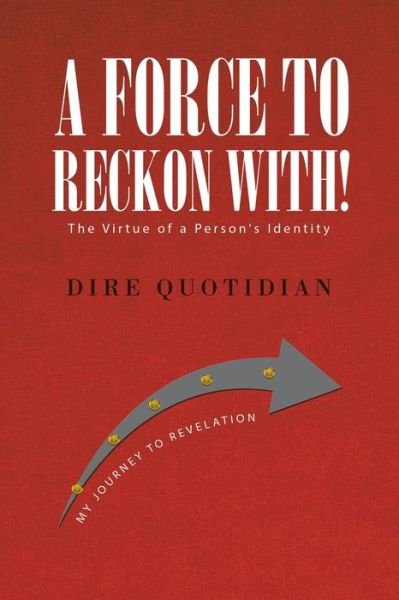 Cover for Dire Quotidian · A Force to Reckon With!: The Virtue of a Person's Identity (Taschenbuch) (2020)