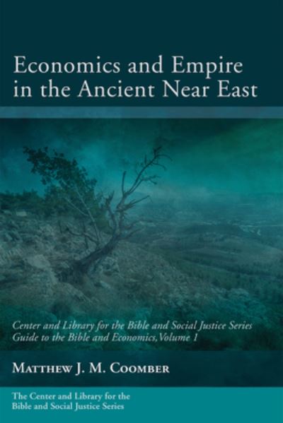 Cover for Matthew J M Coomber · Economics and Empire in the Ancient Near East: Guide to the Bible and Economics, Volume 1 - Center and Library for the Bible and Social Justice (Hardcover Book) (2023)