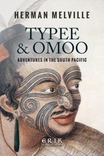 Typee & Omoo : Adventures In the South Pacific - Herman Melville - Livros - Createspace Independent Publishing Platf - 9781533423993 - 24 de maio de 2016