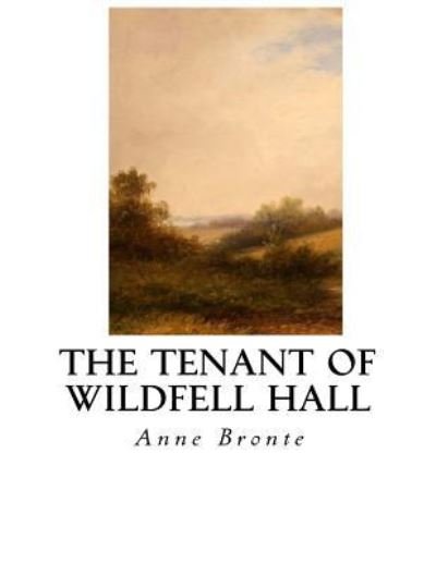 The Tenant of Wildfell Hall - Anne Bronte - Livros - Createspace Independent Publishing Platf - 9781533650993 - 8 de junho de 2016