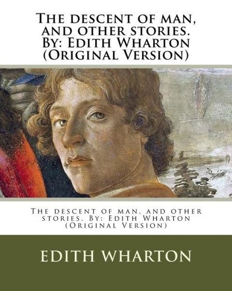The descent of man, and other stories. By - Edith Wharton - Boeken - Createspace Independent Publishing Platf - 9781537045993 - 12 augustus 2016