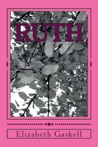 Ruth - Elizabeth Cleghorn Gaskell - Książki - Nook Press - 9781538064993 - 23 stycznia 2018