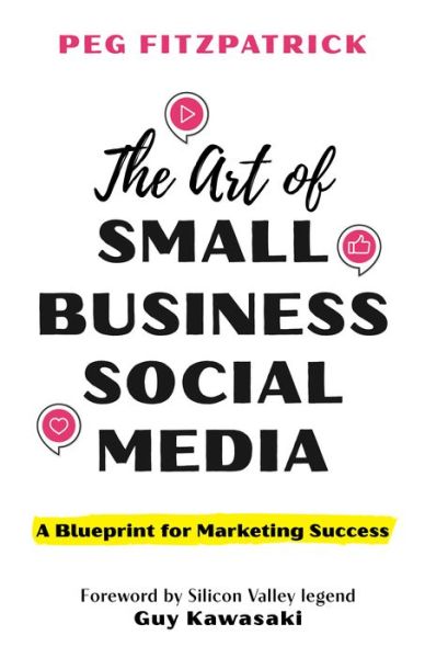 Cover for Peg Fitzpatrick · The Art of Small Business Social Media: A Blueprint for Marketing Success (Hardcover Book) (2025)