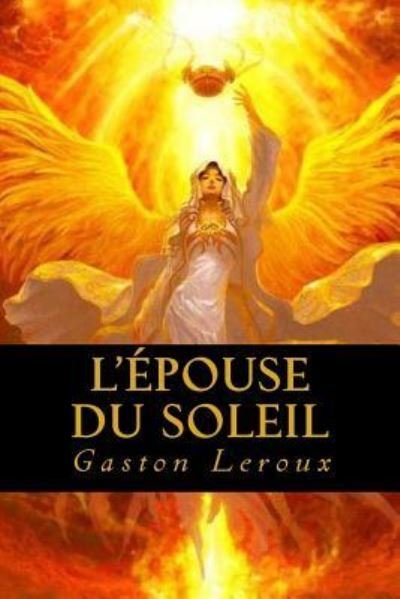 Cover for Gaston Leroux · L Epouse Du Soleil (Paperback Bog) (2016)