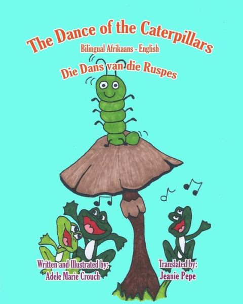 Cover for Adele Marie Crouch · The Dance of the Caterpillars Bilingual Afrikaans English (Paperback Bog) (2016)