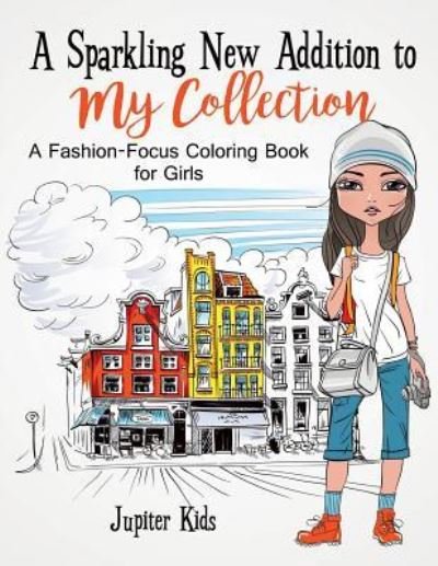 Cover for Jupiter Kids · A Sparkling New Addition to My Collection: A Fashion-Focus Coloring Book for Girls (Paperback Bog) (2018)