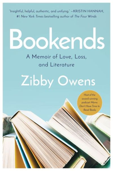 Cover for Zibby Owens · Bookends: A Memoir of Love, Loss, and Literature (Hardcover Book) (2022)