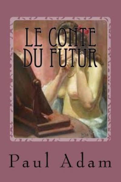 Cover for Paul Adam · Le Conte du Futur (Paperback Book) (2017)