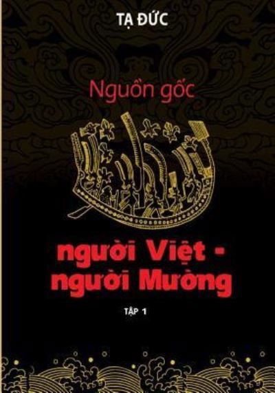 Cover for Ta Duc · Nguon Goc Nguoi Viet - Nguoi Muong - Volumn I (Taschenbuch) (2017)