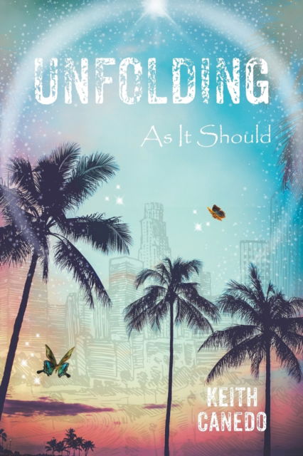 Cover for Keith Canedo · Unfolding, as It Should (Paperback Book) (2017)