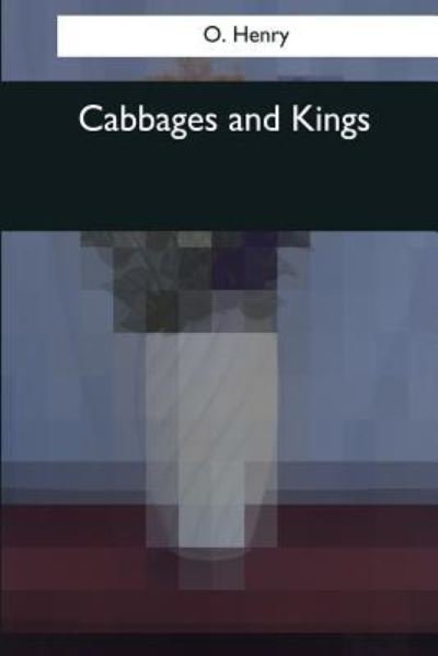 Cover for O Henry · Cabbages and Kings (Paperback Bog) (2017)