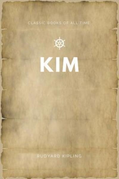 Kim - Rudyard Kipling - Bøger - Createspace Independent Publishing Platf - 9781547172993 - 5. juni 2017