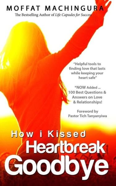Cover for Moffat Machingura · How I Kissed Heartbreak Goodbye (Paperback Book) (2018)
