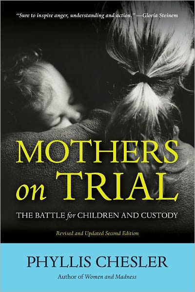 Cover for Phyllis Chesler · Mothers on Trial: The Battle for Children and Custody (Paperback Book) [Second Edition, Second edition] (2011)