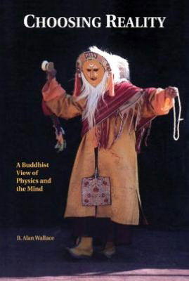 Cover for B. Alan Wallace · Choosing Reality: A Buddhist View of Physics and the Mind (2nd Ed.) (Paperback Bog) [2nd edition] (2003)