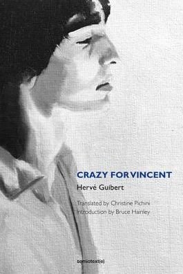 Cover for Herve Guibert · Crazy for Vincent - Semiotext (e) / Native Agents (Paperback Book) (2017)