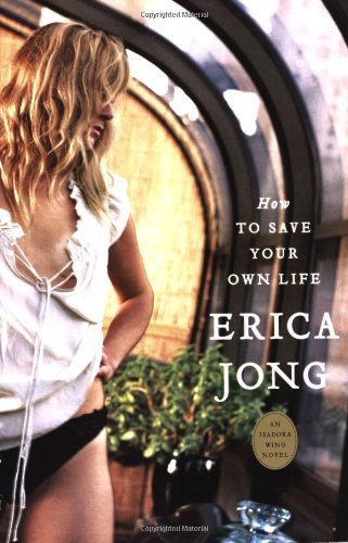 Cover for Erica Jong · How to Save Your Own Life (Taschenbuch) (2006)