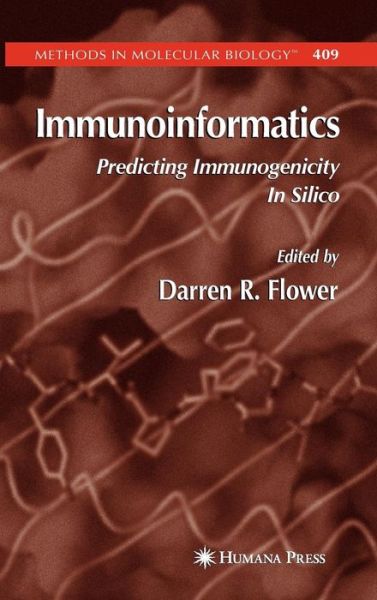 Cover for Darren R Flower · Immunoinformatics: Predicting Immunogenicity In Silico - Methods in Molecular Biology (Hardcover Book) [2007 edition] (2007)