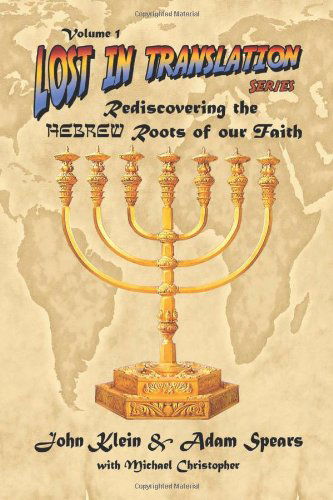 Cover for Adam Spears · Lost in Translation Vol. 1: Rediscovering the Hebrew Roots of Our Faith (Paperback Book) (2007)