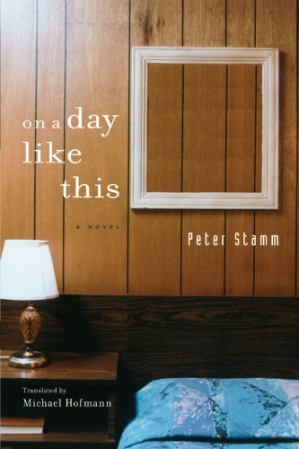 Cover for Peter Stamm · On A Day Like This: A Novel (Taschenbuch) (2011)