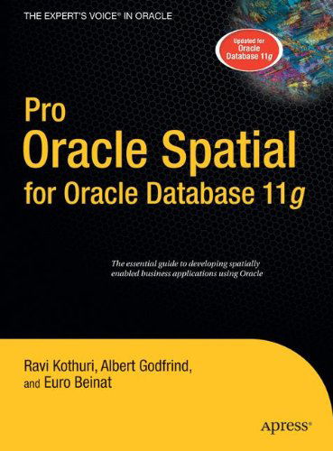 Pro Oracle Spatial for Oracle Database 11g - Ravikanth Kothuri - Bøger - APress - 9781590598993 - 29. oktober 2007