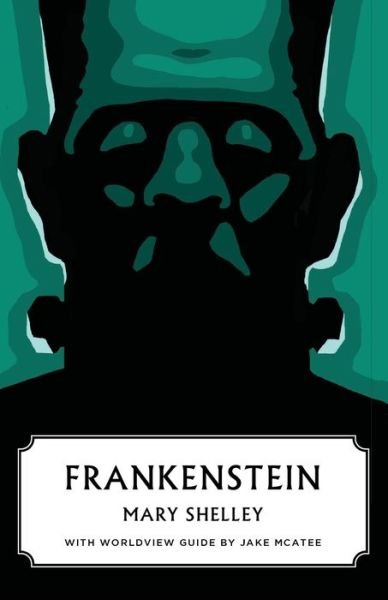 Cover for Mary Shelley · Frankenstein (Canon Classics Worldview Edition) - Canon Classics (Pocketbok) [Worldview edition] (2016)