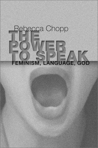 The Power to Speak: Feminism, Language, God - Rebecca S. Chopp - Libros - Wipf & Stock Pub - 9781592440993 - 22 de noviembre de 2002