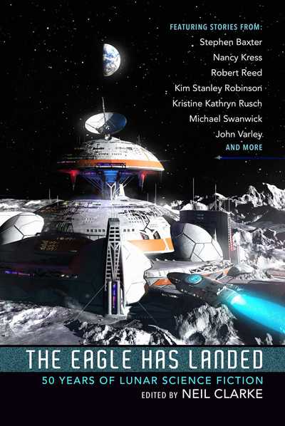 The Eagle Has Landed: 50 Years of Lunar Science Fiction - Neil Clarke - Książki - Night Shade Books - 9781597809993 - 16 lipca 2019