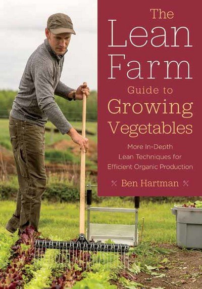 Cover for Ben Hartman · The Lean Farm Guide to Growing Vegetables: More In-Depth Lean Techniques for Efficient Organic Production (Paperback Book) (2017)