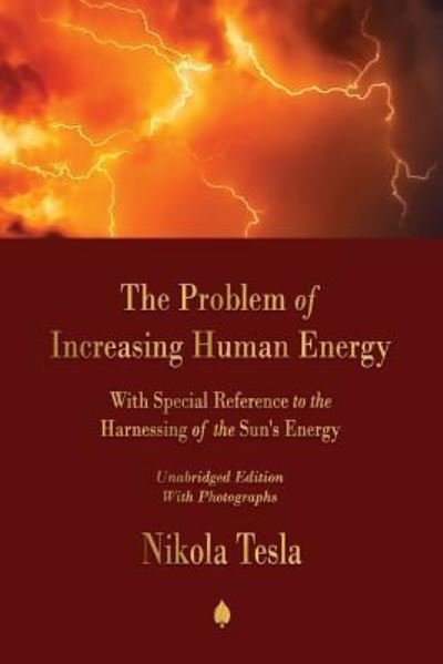 Cover for Nikola Tesla · The Problem of Increasing Human Energy: With Special Reference to the Harnessing of the Sun's Energy (Paperback Book) (2019)