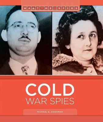 Cold War Spies - Michael E Goodman - Books - Creative Education - 9781608185993 - July 15, 2015