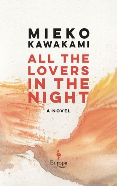 Cover for Mieko Kawakami · All the Lovers in the Night (Inbunden Bok) (2022)