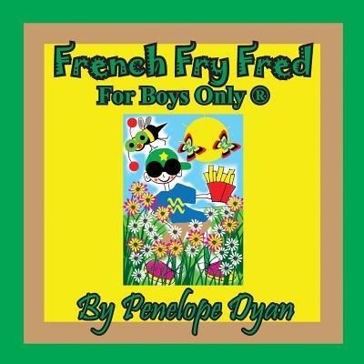 Cover for Penelope Dyan · French Fry Fred --- For Boys Only (R) (Paperback Book) (2019)