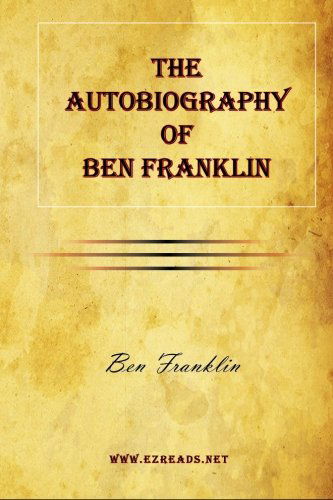 The Autobiography of Ben Franklin - Ben Franklin - Livres - EZReads Publications - 9781615341993 - 20 avril 2010