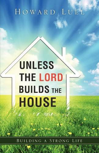 Cover for Howard Lull · Unless the Lord Builds the House (Paperback Book) (2009)