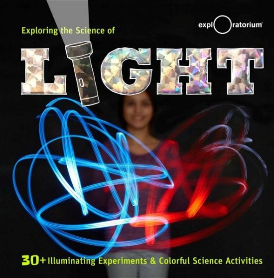 Cover for Exploratorium · Exploring the Science of Light (Hardcover Book) (2015)