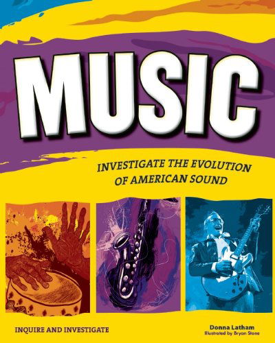 Cover for Donna Latham · Music: Investigate the Evolution of American Sound (Inquire and Investigate) (Hardcover Book) (2013)