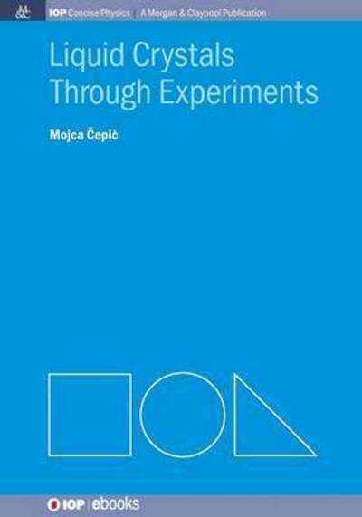 Cover for Mojca Cepic · Liquid Crystals through Experiments - IOP Concise Physics (Taschenbuch) (2014)