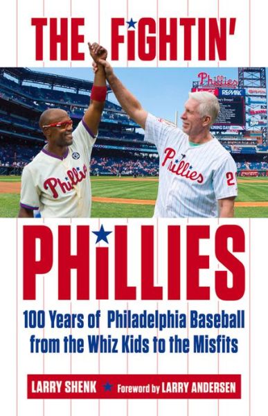 Cover for Larry Shenk · The Fightin' Phillies: 100 Years of Philadelphia Baseball from the Whiz Kids to the Misfits (Paperback Book) (2016)