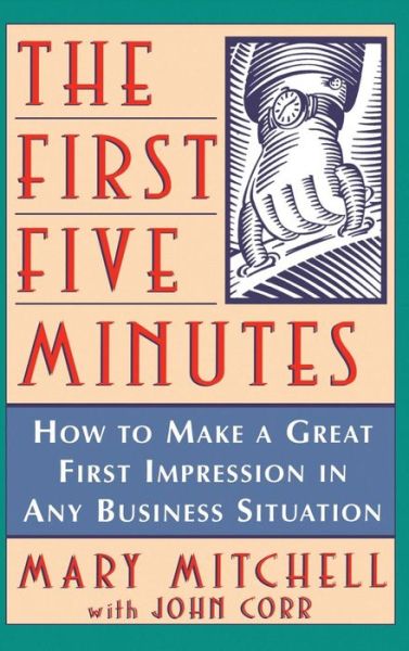 Cover for Mary Mitchell · The First Five Minutes: How to Make a Great First Impression in Any Business Situation (Hardcover Book) (1998)
