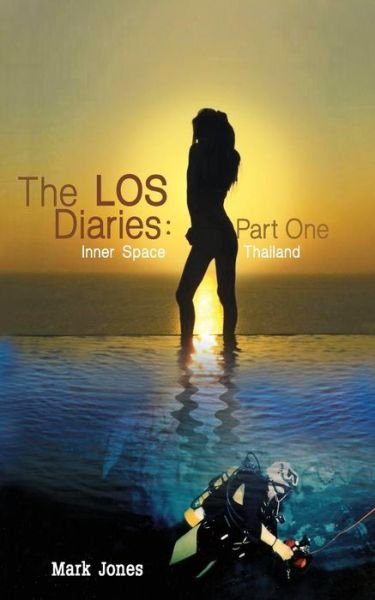Cover for Mark Jones · The Los Diaries: Part One: Inner Space Thailand (Volume 1) (Paperback Book) (2014)