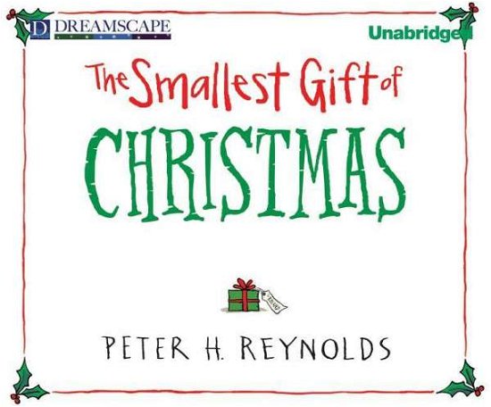 Cover for Peter H. Reynolds · Smallest Gift of Christmas, the (Lydbok (CD)) [Unabridged edition] (2014)