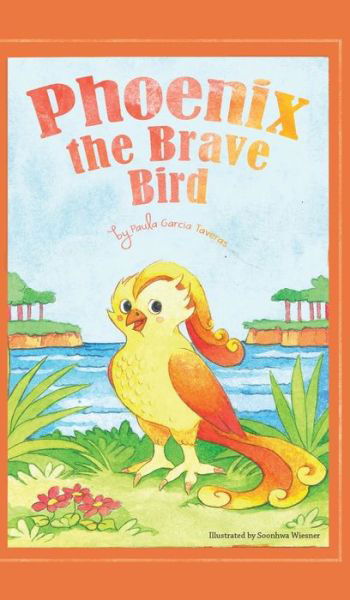 Cover for Paula Garcia Taveras · Phoenix the Brave Bird (Inbunden Bok) (2018)