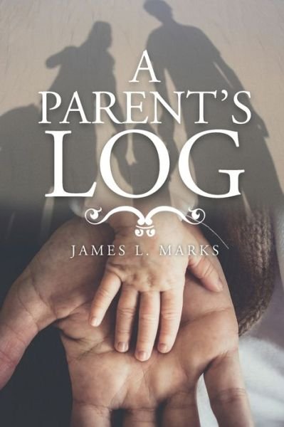Cover for James L Marks · A Parent's Log (Taschenbuch) (2019)