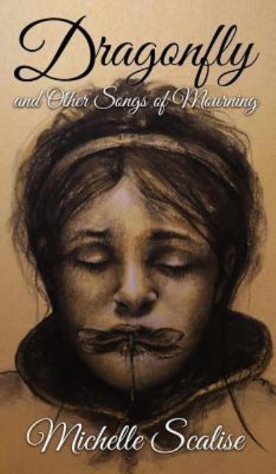 Cover for Michelle Scalise · Dragonfly and Other Songs of Mourning (Hardcover Book) (2019)