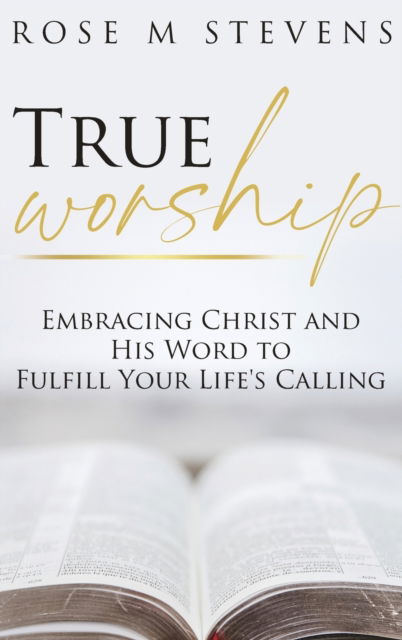 Cover for Rose M. Stevens · True Worship (N/A) (2022)