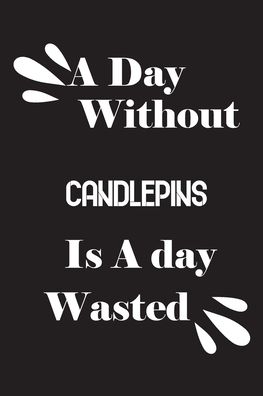 Cover for Notebook Quotes Notebook · A day without candlepins is a day wasted (Paperback Book) (2020)