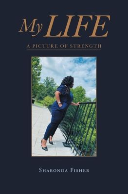 Cover for Sharonda Fisher · My Life: A Picture of Strength (Paperback Book) (2021)